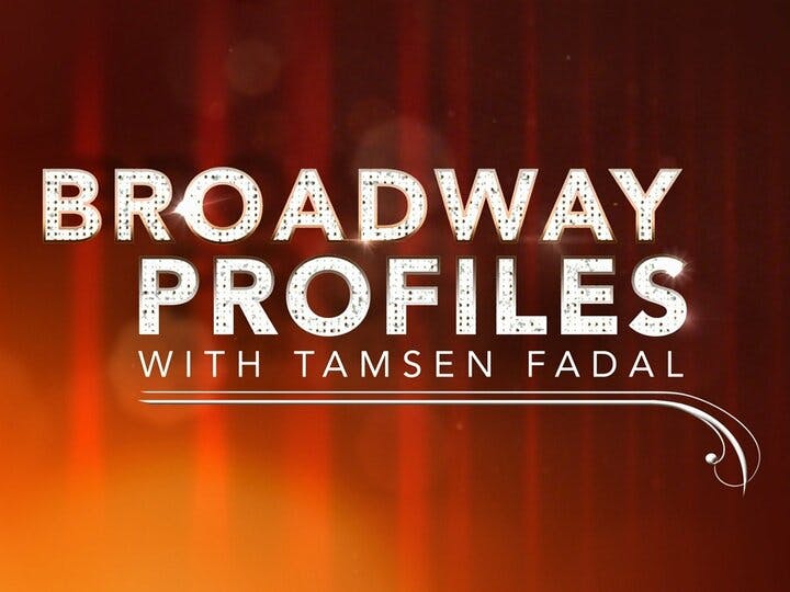 Broadway Profiles With Tamsen Fadal Image